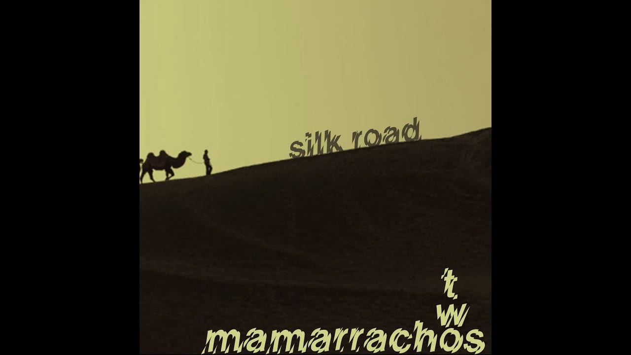 Silk Road [Nein] - Two Mamarrachos