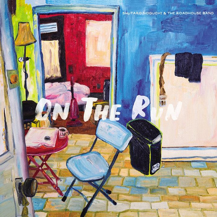 SHUTARO NOGUCHI & the Roadhouse Band "On The Run" - Shutaro Noguchi
