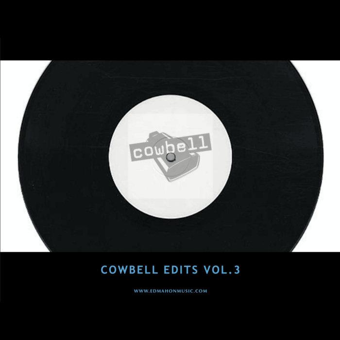 Cowbell edits vol.3 - Ed Mahon