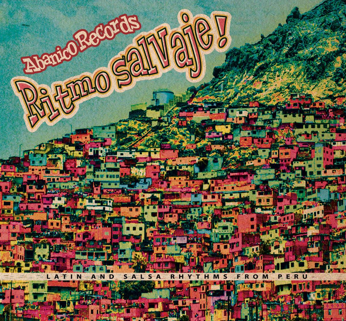Ritmo Salvaje! Latin & Salsa Rhytms From Peru - Ruben De Alvarado Y Su Orquesta