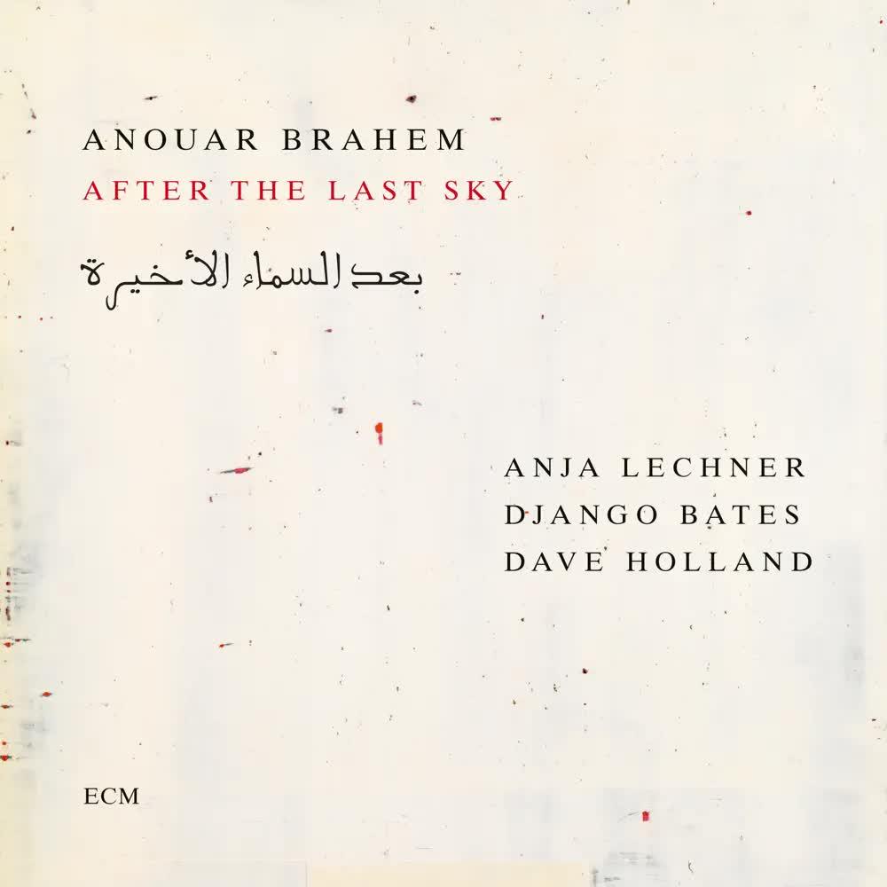 After the Last Sky - Anouar Brahem, Anja Lechner, Django Bates & Dave Holland