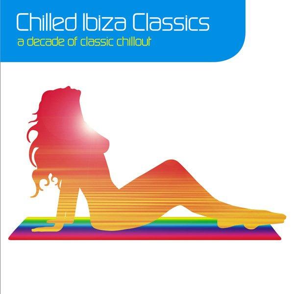 Chilled Ibiza Classics: A Decade of Ibiza Chillout - Stone Roses