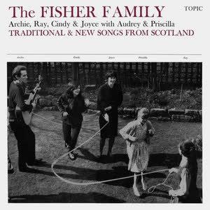 Traditional & New Songs from Scotland - The Fisher Family