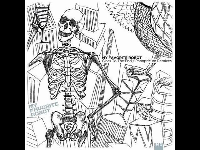 Glass to the End / Panoptikum remixes - My Favorite Robot