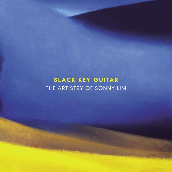 Slack Key Guitar: The Artistry Of Sonny Lim - Sonny Lim