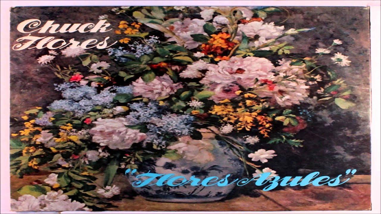 Flores Azules - Chuck Flores
