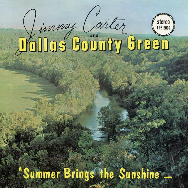 Summer Brings the Sunshine - Jimmy Carter and Dallas County Green
