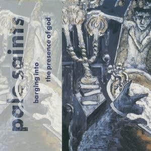 Barging Into the Presence of God - Pale Saints