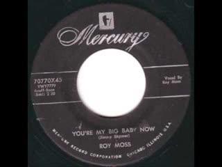You're My Big Baby Now - Roy Moss