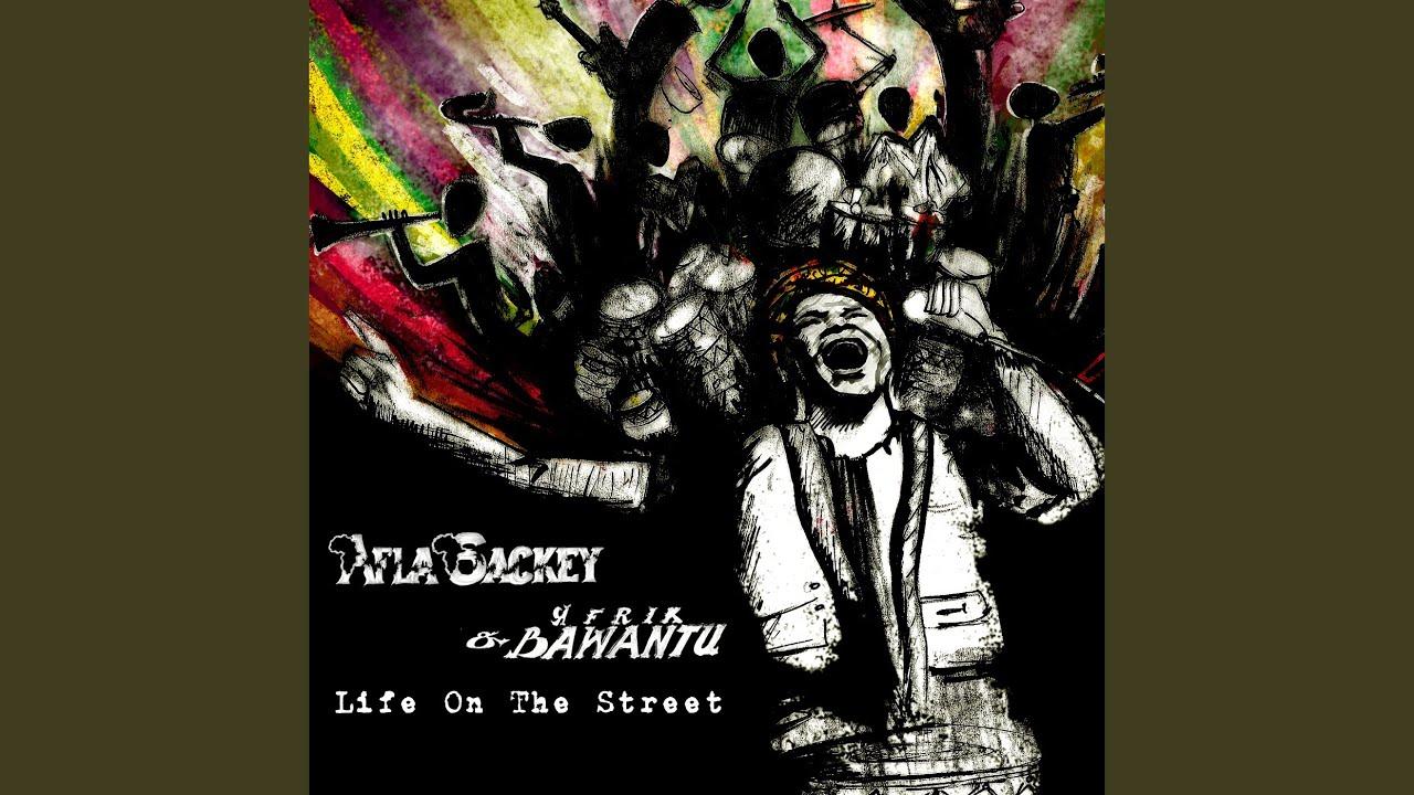 Life On the Street - Afla Sackey & Afrik Bawantu