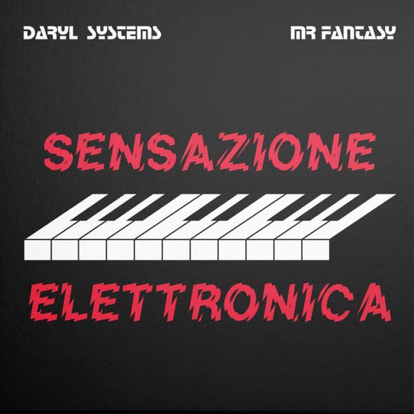 Sensazione Elettronica - Daryl Systems & Mr. Fantasy