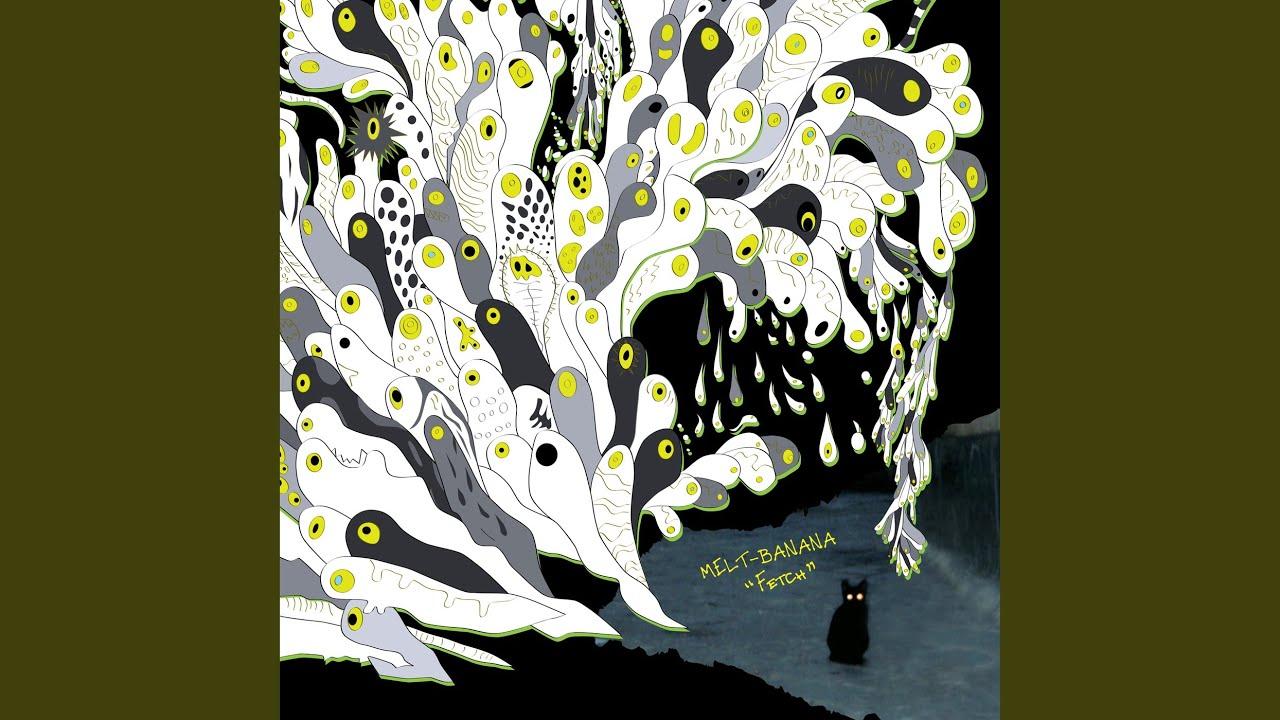 Fetch - Melt-Banana