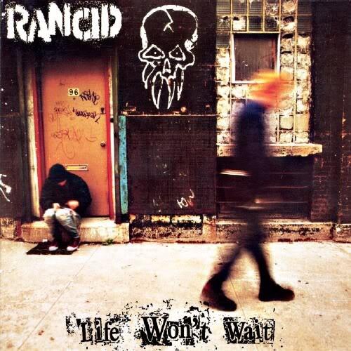 Life Won’t Wait - Rancid