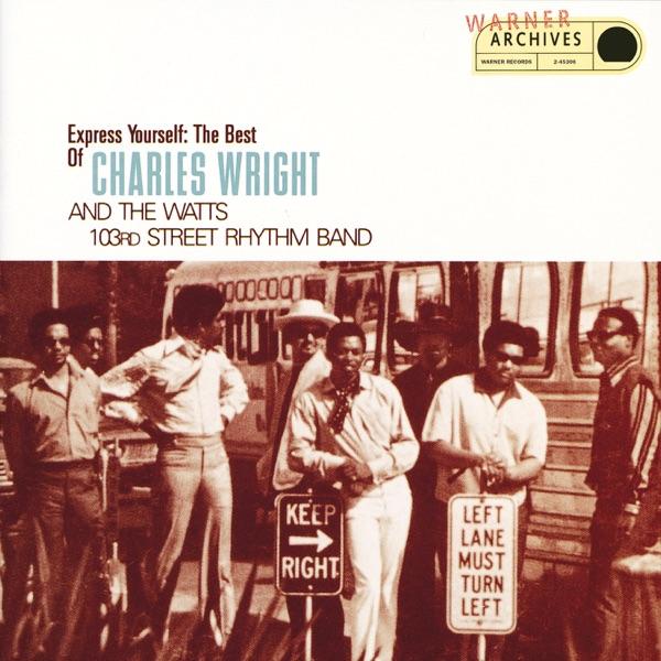 Express Yourself: The Best of Charles Wright and the Watts 103rd Street Rhythm Band - Charles Wright & The Watts 103rd Street Rhythm Band