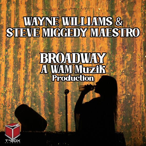 Broadway - Wayne Williams, Steve Miggedy Maestro