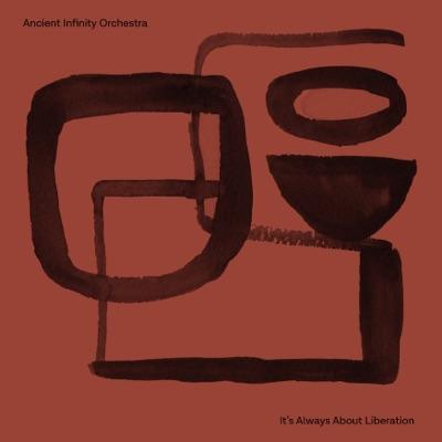 It's Always About Liberation - Ancient Infinity Orchestra