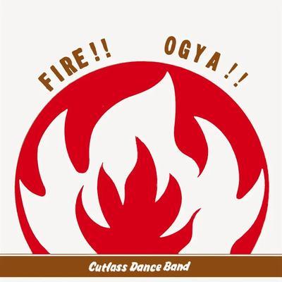 Fire!! Ogya!! - Cutlass Dance Band