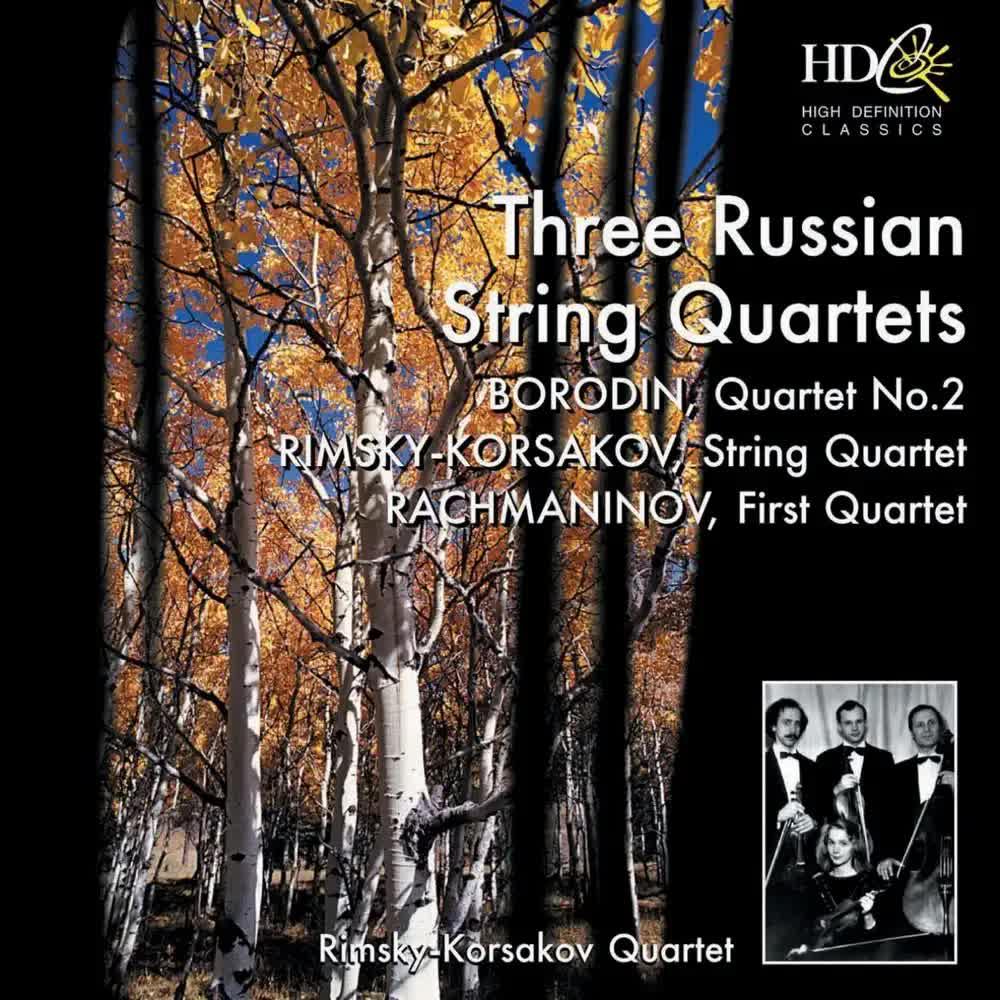 Three Russian String Quartets - Borodin- Quartet No. 2 in D Major - Rimsky-Korsakov- String Quartet in F Major, Op. 12 - Rachmaninov- First Quartet (Unfinished) - Rimsky-Korsakov Quartet