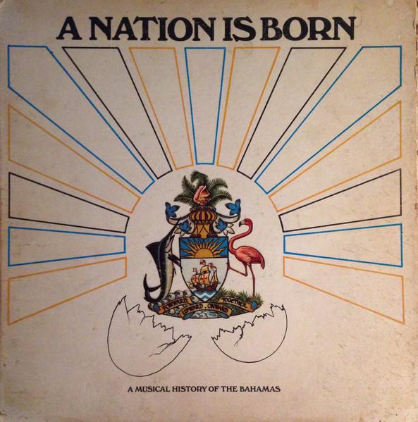 A Nation Is Born (A Musical History Of The Bahamas) - The Mighty Makers