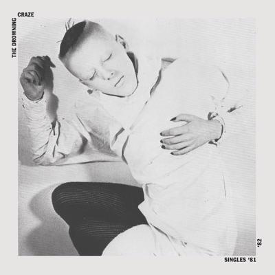 Singles '81 - '82 - EP - The Drowning Craze