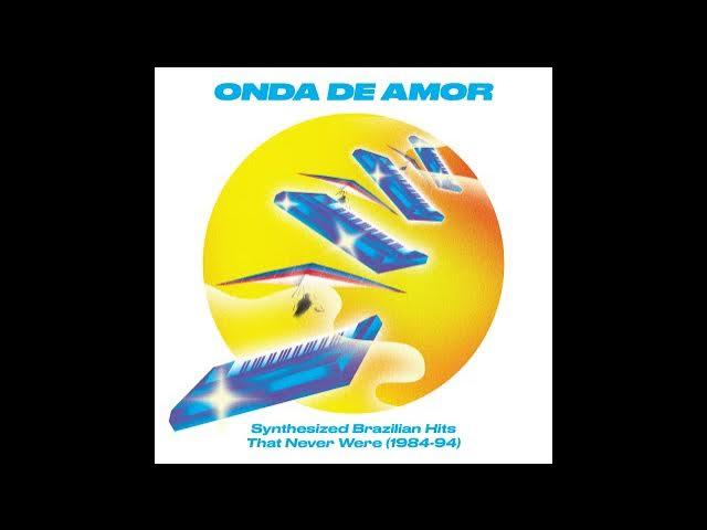 Onda de amor: Synthesized Brazilian Hits That Never Were (1984-94) - Vânia Bastos