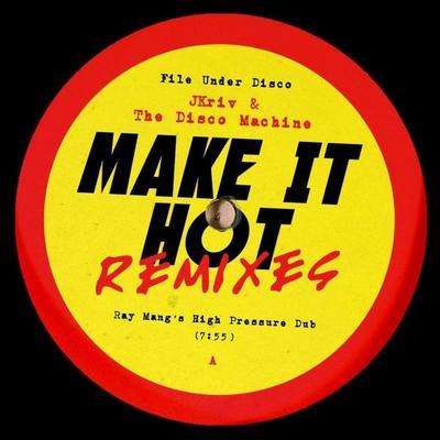 Make It Hot Remixes - JKriv & The Disco Machine