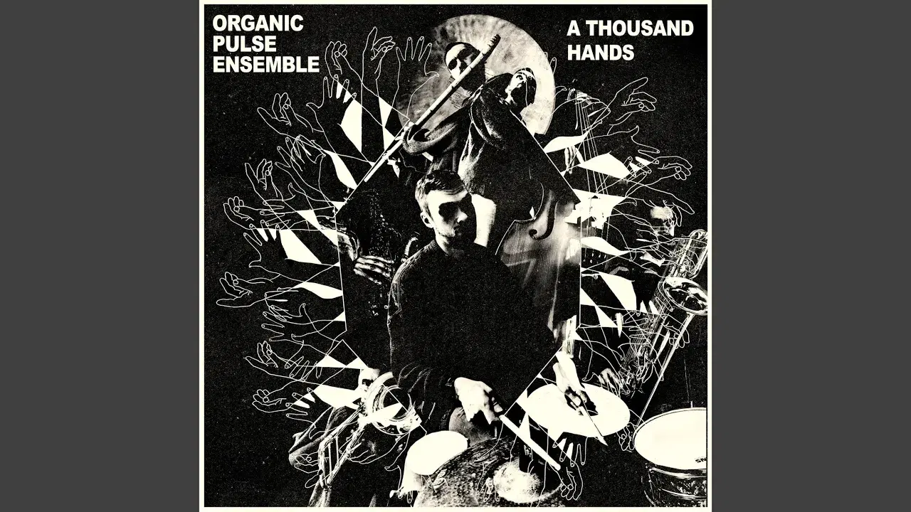 A Thousand Hands - Organic Pulse Ensemble