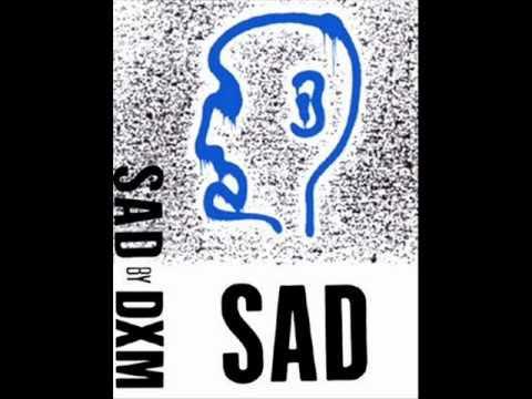 Sad - DXM