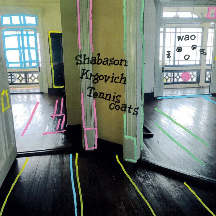 Wao - Shabason, Krgovich, Tenniscoats