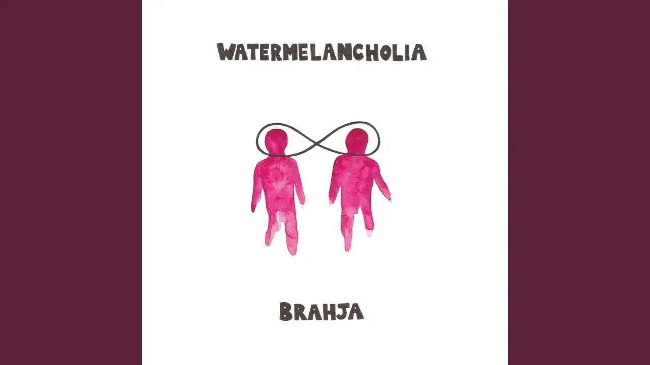 Watermelancholia - BRAHJA