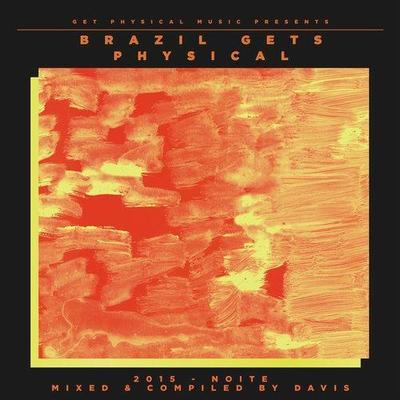 Get Physical Music Presents: Brazil Gets Physical 2015 - Noite - Mixed & Compiled by Davis - Fatima Yamaha