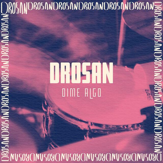 Dime Algo - Drosan