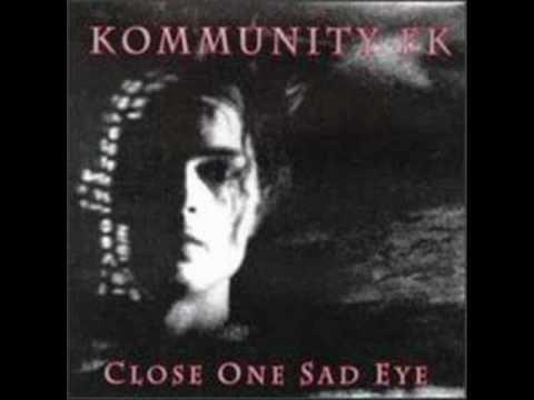 Close One Sad Eye - Kommunity FK