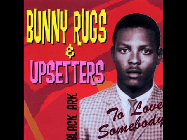 To Love Somebody - Bunny Rugs & Upsetters
