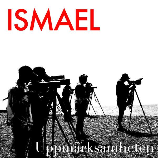 Uppmärksamheten - Ismael