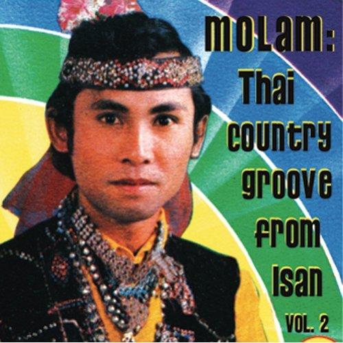 Molam: Thai Country Grooves From Isan Vol. 2 - Thongmark Leacha