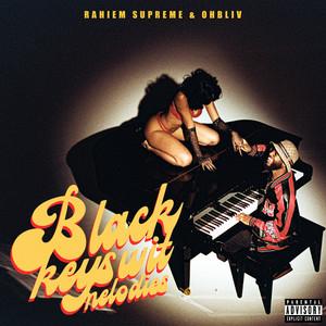 Black keys wit melodies - Rahiem Supreme, ohbliv