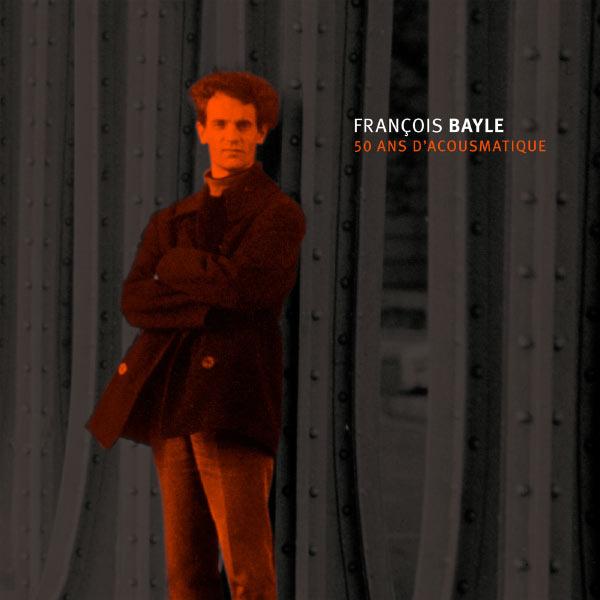 50 ans d'acousmatique - François Bayle