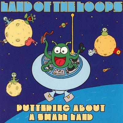 Puttering About a Small Land - Land Of The Loops