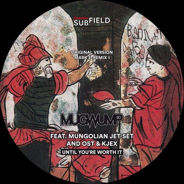 Until You're Worth It - Mugwump ft. Mungolian Jet Set and Ost & Kjex
