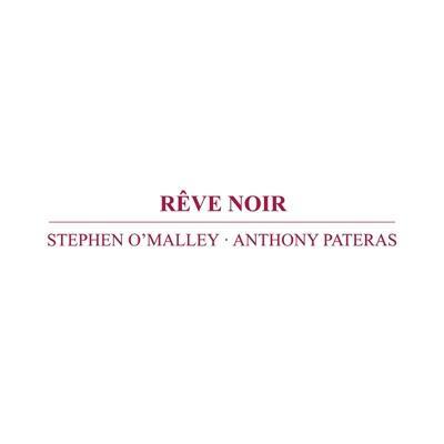 Rêve Noir - Stephen O'Malley, Anthony Pateras