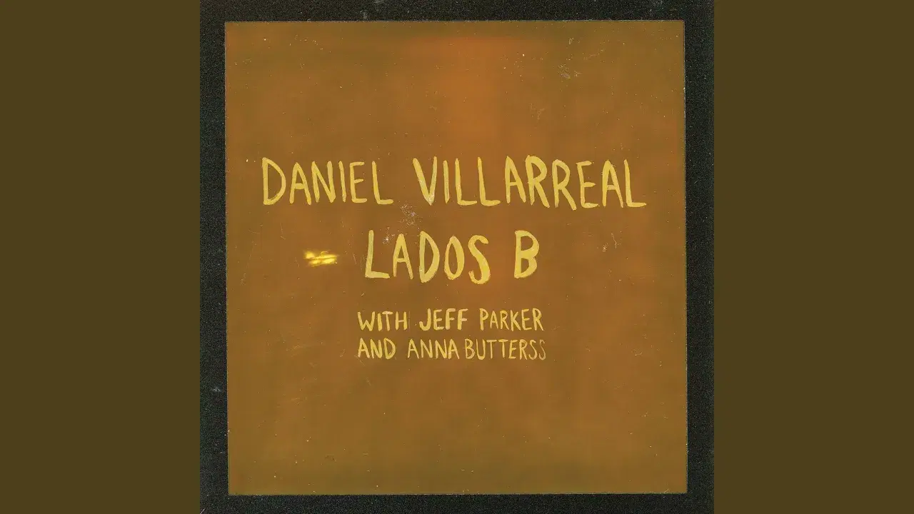  - Daniel Villarreal Jeff Parker Anna Butterss