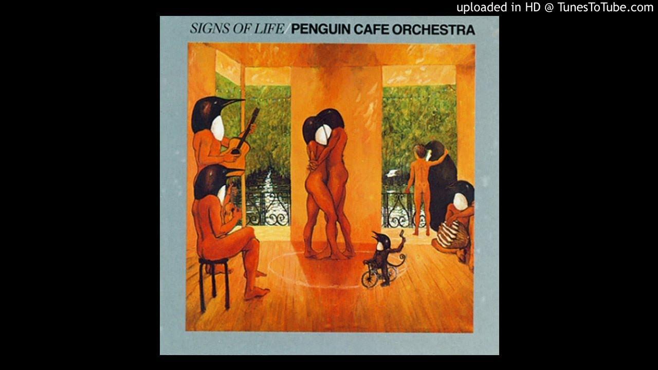 Signs Of Life - Penguin Cafe Orchestra