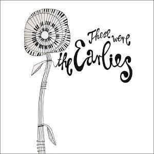 These Were The Earlies - Earlies