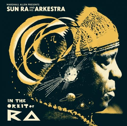 In The Orbit Of Ra - Marshall Allen presents Sun Ra and his Arkestra