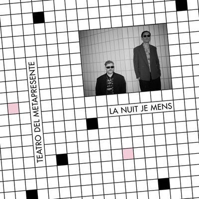 Teatro Del Metapresente - La Nuit Je Mens