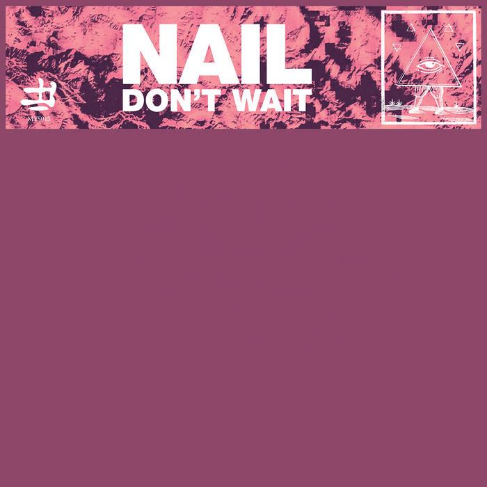 Don't Wait - Nail
