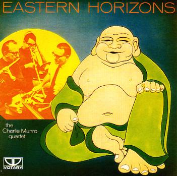 Eastern Horizons - The Charlie Munro Quartet