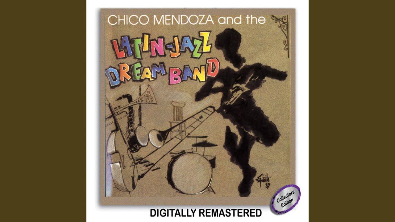  - Chico Mendoza and The Latin-Jazz Dream Band