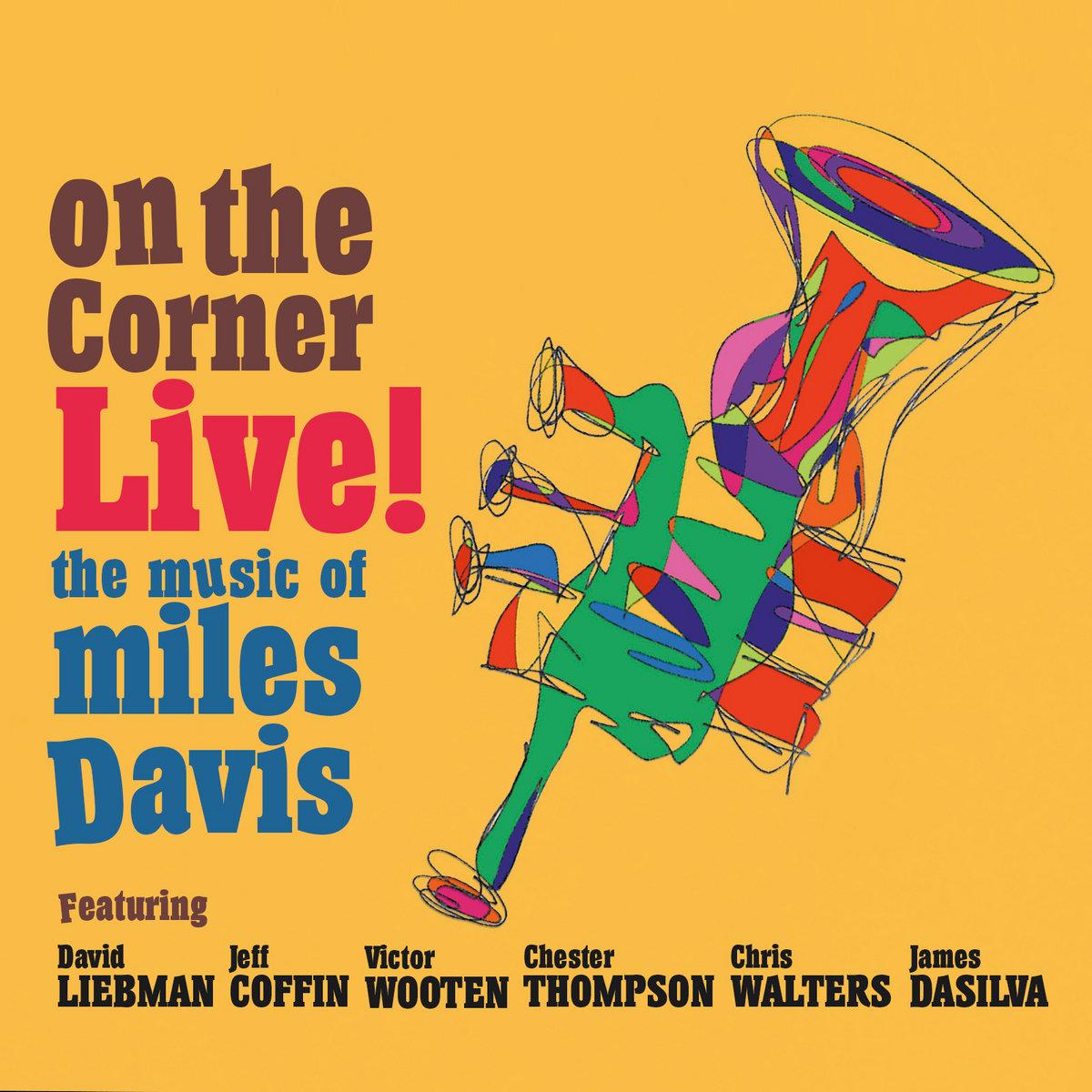 On the Corner Live! The Music of Miles Davis - Jeff Coffin